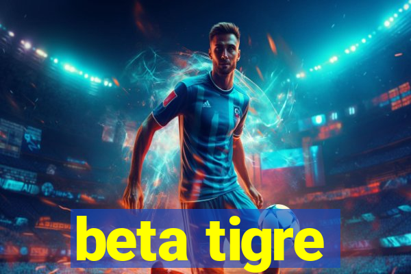 beta tigre